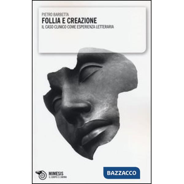 Follia e creazione. Il caso clinico come esperienza letteraria