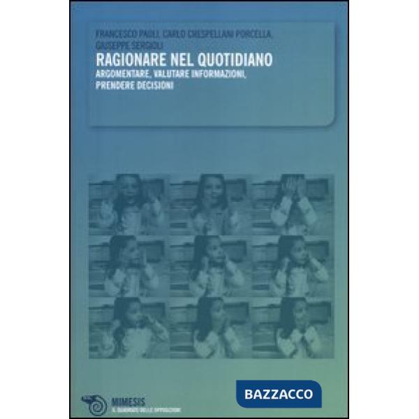Ragionare nel quotidiano. Argomentare, valutare informazioni, prendere decisioni