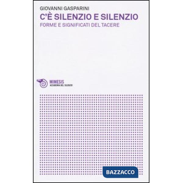 C'è silenzio e silenzio. Forme e significati del tacere