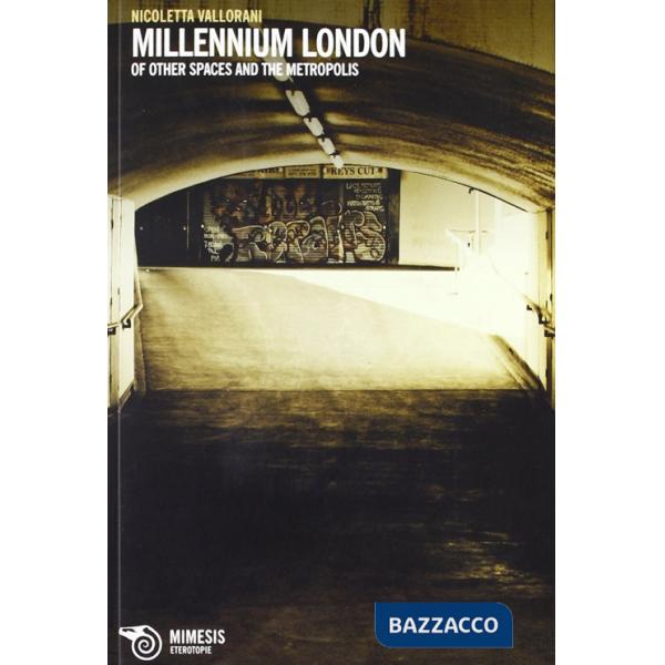 Millenium London. Of other spaces & the metropolis