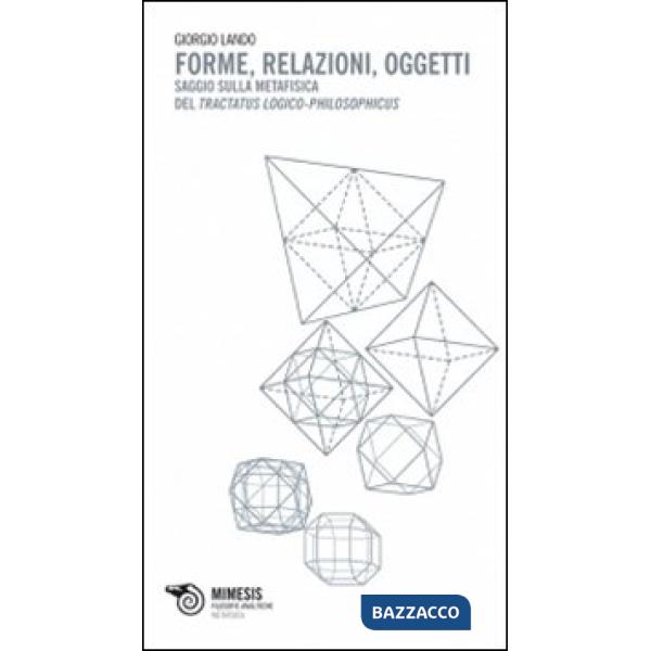 Forme relazioni oggetti. Saggi sulla metafisica del «Tractatus Logico-Philosophi