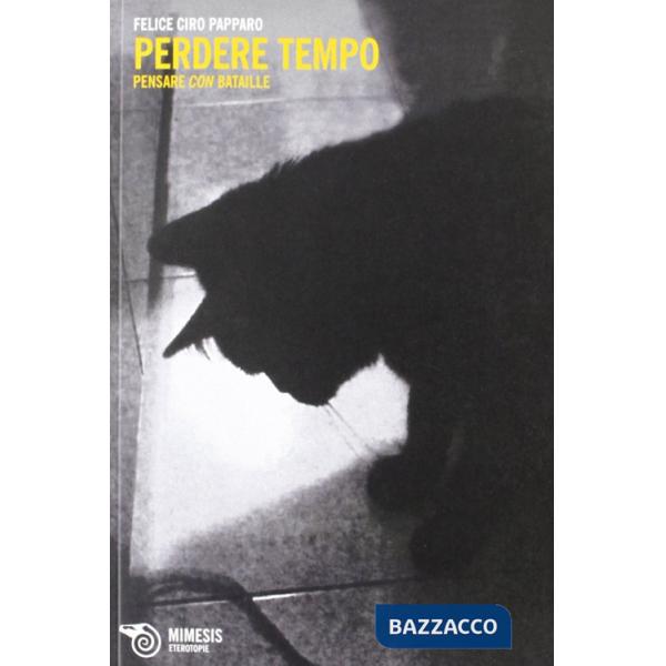 Perdere tempo. Pensare con Bataille