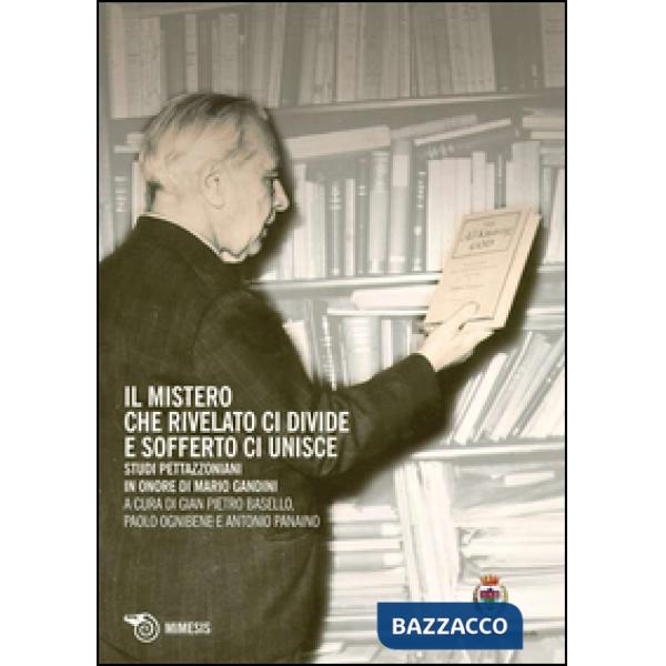 Mistero che rivelato ci divide e sofferto ci unisce. Studi Pettazzoniani in onor