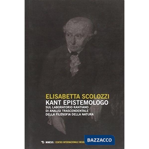 Kant epistemologo. Sul laboratorio kantiano di analisi trascendentale della filo