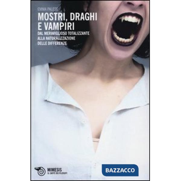 Mostri, draghi e vampiri. Dal meraviglioso totalizzante alla naturalizzazione de
