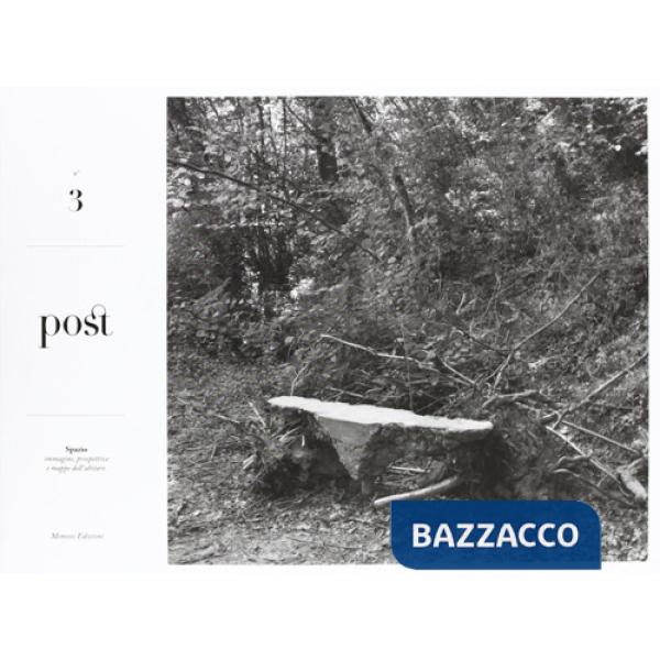 Post. Vol. 3: Spazio. Immagini, prospettive e mappe dell'abitare.
