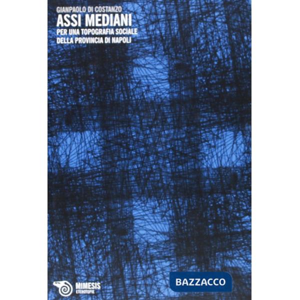 Assi mediani. Per una topografia sociale della provincia