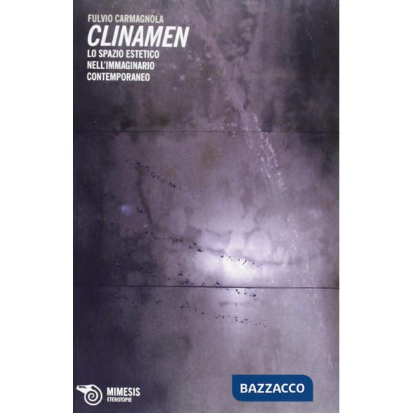 Clinamen. Lo spazio estetico nell'epoca dell'immaginario