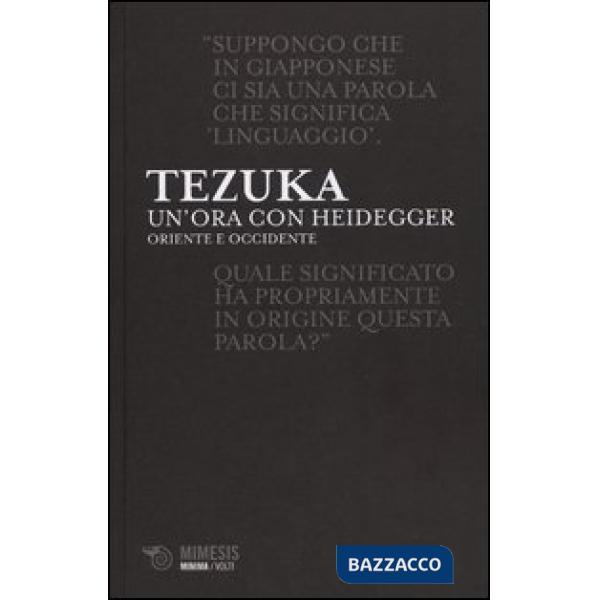 Ora con Heiddeger. Oriente e Occidente (Un')