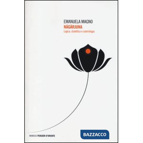 Nagarjuna. Logica, dialettica e soteriologia