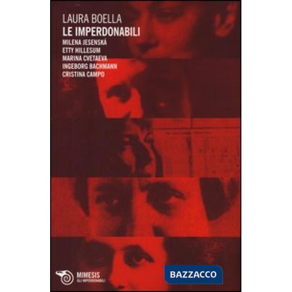 Imperdonabili. Milena Jesenská, Etty Hillesum, Marina Cvetaeva, Ingeborg Bachman