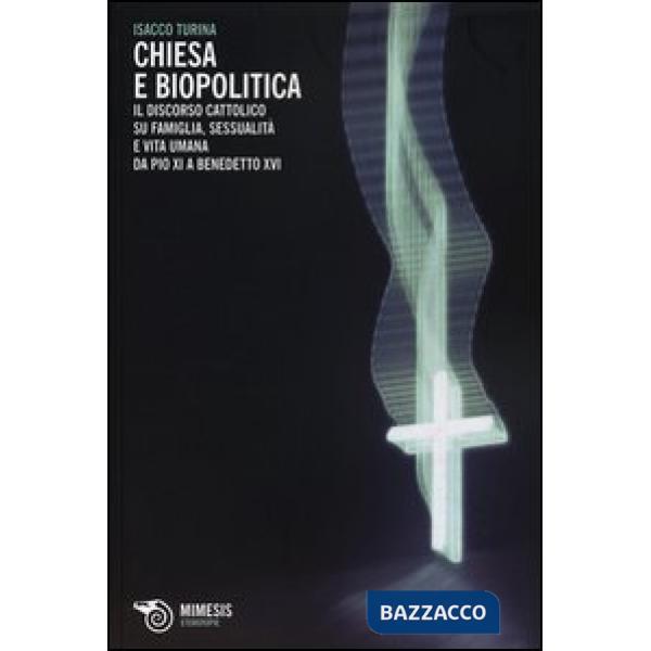 Chiesa e biopolitica. Il discorso cattolico su famiglia, sessualità e vita umana