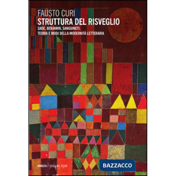 Struttura del risveglio. Sade, Benjamin, Sanguineti. Teoria e modi della moderni