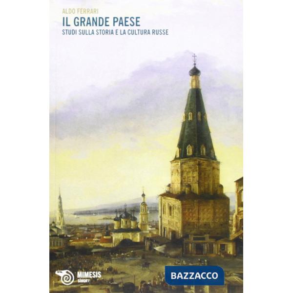 Grande paese. Studi sulla storia e la cultura russe (Il)