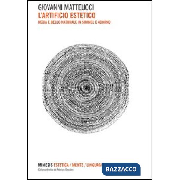 Artificio estetico. Moda e bello naturale in Simmel e Adorno (L')