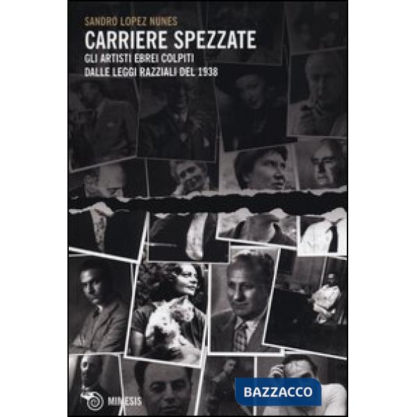 Carriere spezzate. Gli artisti ebrei colpiti dalle leggi razziali del 1938