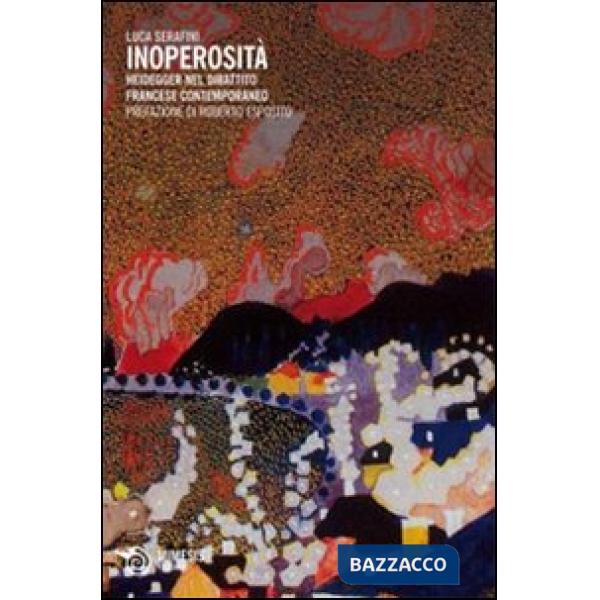 Inoperosità. Heidegger nel dibattito francese contemporaneo