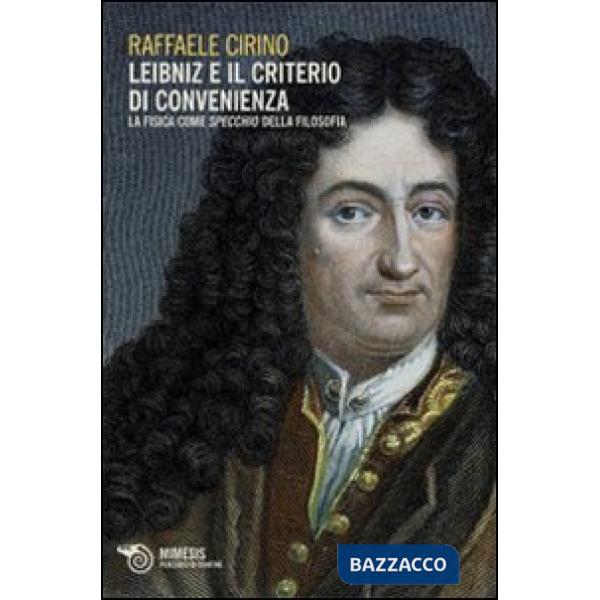 Leibniz e il criterio di convenienza. La fisica come specchio della filosofia