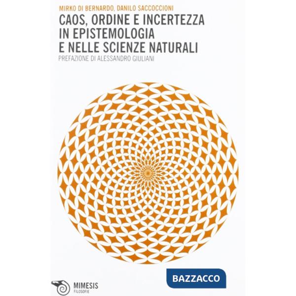 Caos, ordine e incertezza in epistemologia e nelle scienze naturali
