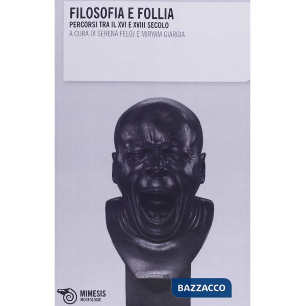 Filosofia e follia. Percorsi tra il XVI e il XVIII secolo