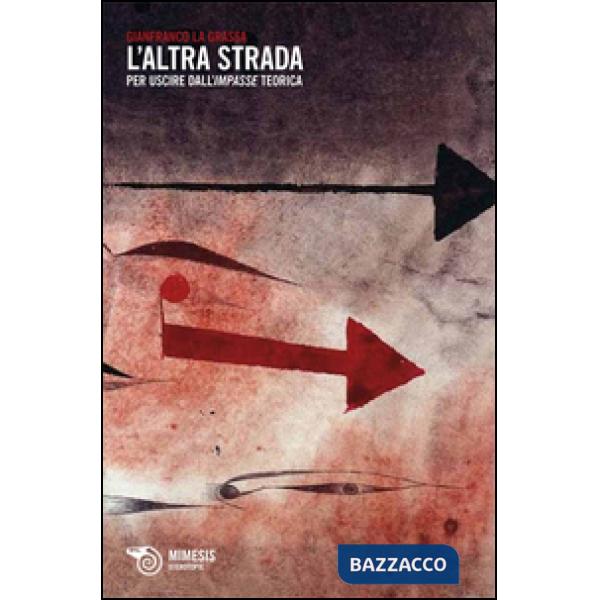 Altra strada. Per uscire dall'impasse teorica (L')