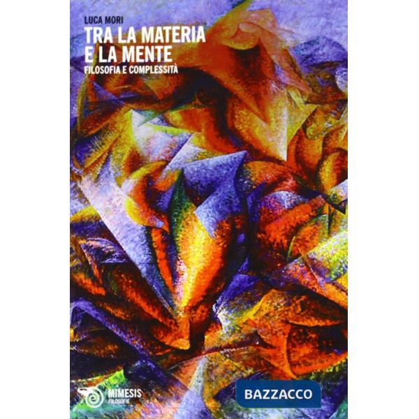 Tra la materia e la mente. Filosofia e complessità