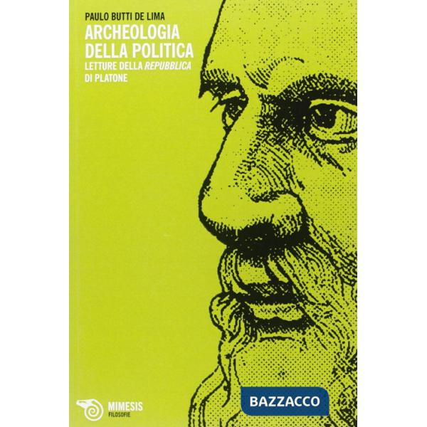 Archeologia della politica. Letture della Repubblica di Platone (Un')