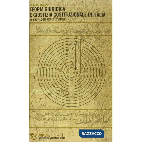 Teoria giuridica e giustizia costituzionale. Un profilo storico-filosofico