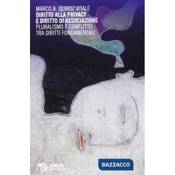 Diritto alla privacy e diritto di associazione. Pluralismo e conflitto tra diritti fondamentali