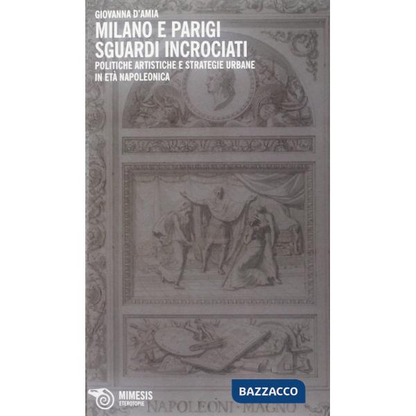 Milano e Parigi sguardi incrociati. Politiche artistiche e strategie urbane in e