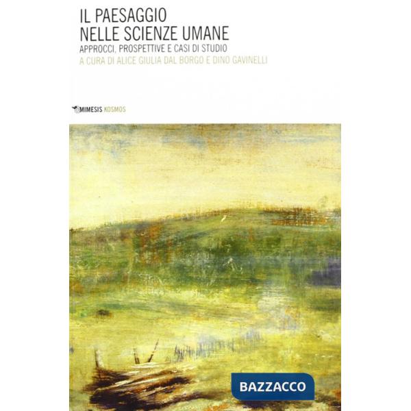 Paesaggio nelle scienze umane. Approci, prospettive e casi di studio (Il)