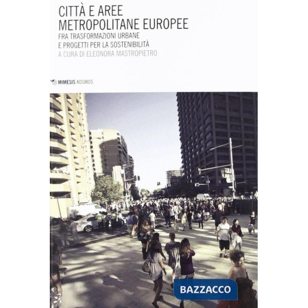 Città e aree metropolitane europee. Fra trasformazioni urbane e progetti per la sostenibilità