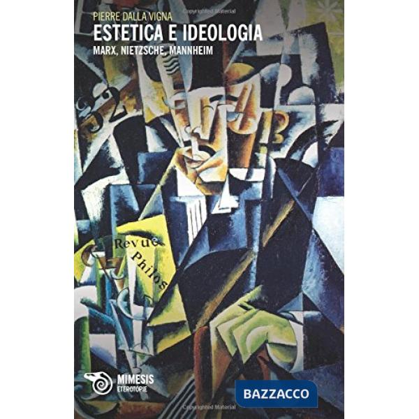 Estetica e ideologia. Marx, Nietzsche, Mannheim