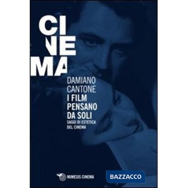 Film pensano da soli. Saggi di estetica del cinema (I)