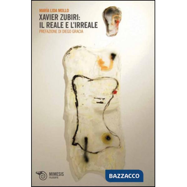 Xavier Zubiri. Il reale e l'irreale