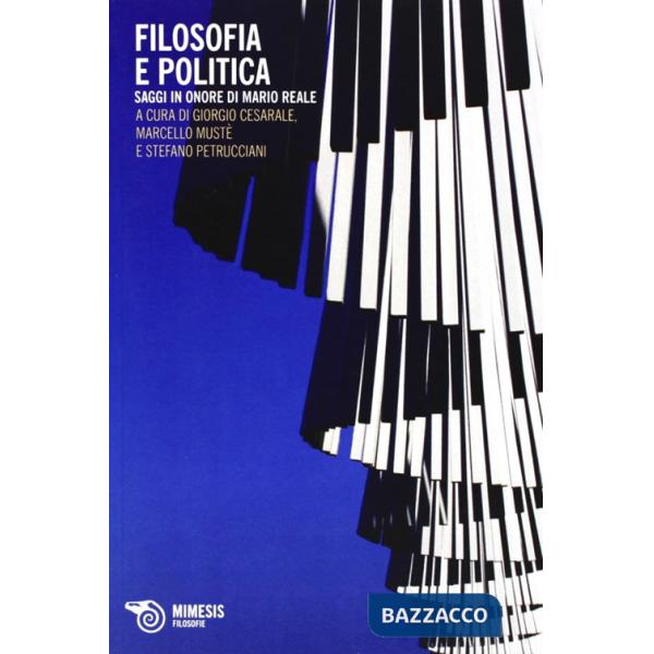Filosofia e politica. Saggi in onore di Mario Reale