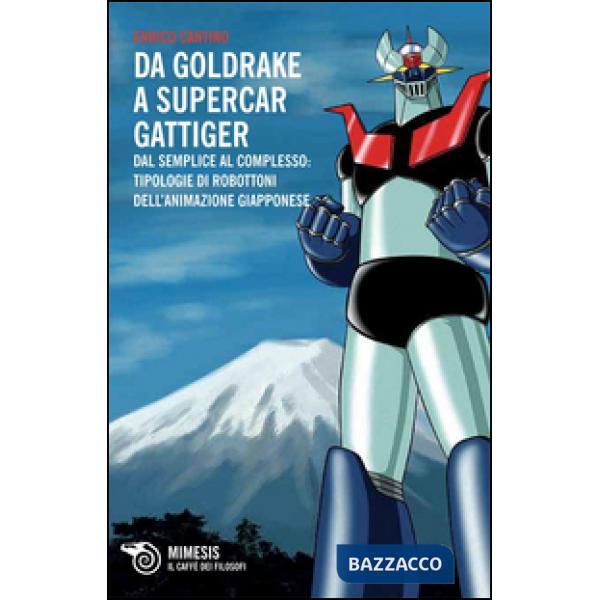 Da Goldrake a Supercar Gattiger. Dal semplice al complesso: tipologie di robottoni dell'animazione giapponese