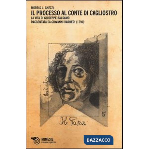 Processo al conte di Cagliostro. La vita di Giuseppe Balsamo raccontata da Giova