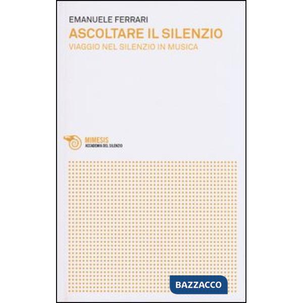 Ascoltare il silenzio. Viaggio nel silenzio in musica