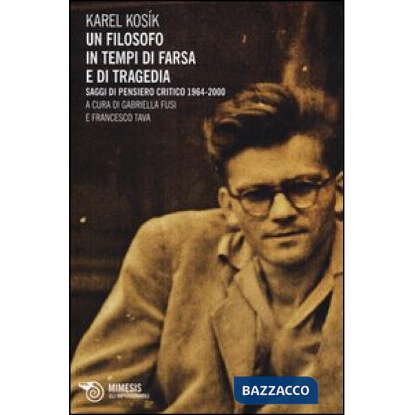 Filosofo in tempi di farsa e di tragedia. Saggi di pensiero critico 1964-2000 (U