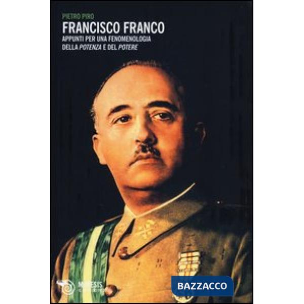 Francisco Franco. Appunti per una fenomenologia della potenza e del potere
