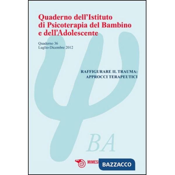 Quaderno dell'istituto di psicoterapia del bambino e dell'adolescente. Vol. 36: 