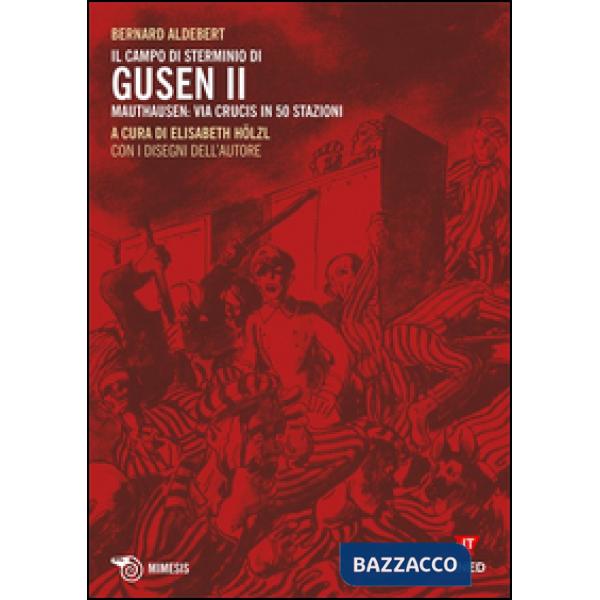Campo di sterminio di Gusen II. Mauthausen: via Crucis in 50 stazioni (Il)