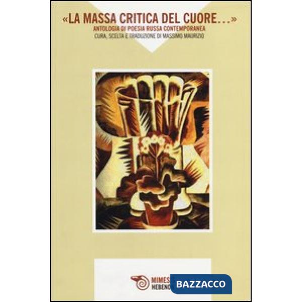 «La massa critica del cuore...» Antologia di poesia russa contemporanea. Testo russo a fronte