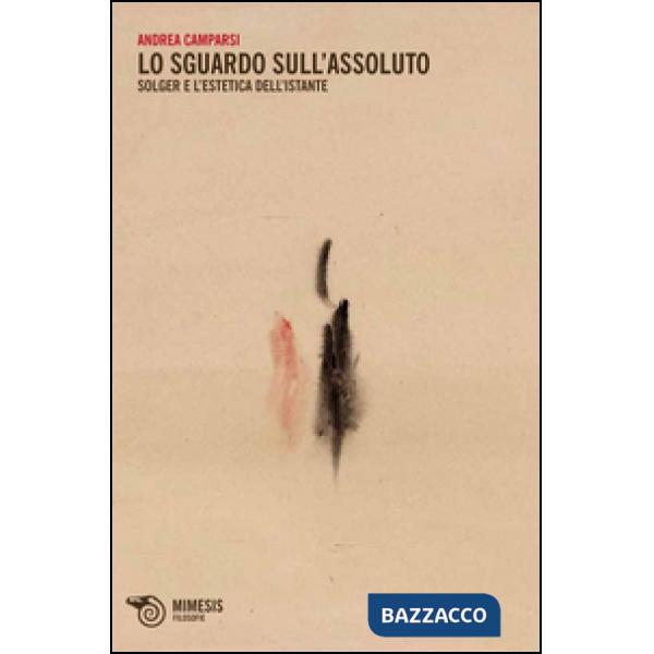 Sguardo sull'assoluto. Solger e l'estetica dell'istante (Lo)