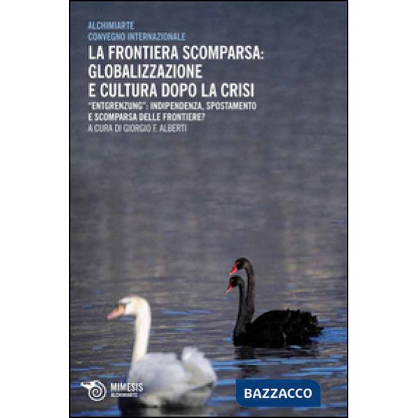 Frontiera scomparsa: globalizzazione e cultura dopo la crisi. Entgrenzung: indip