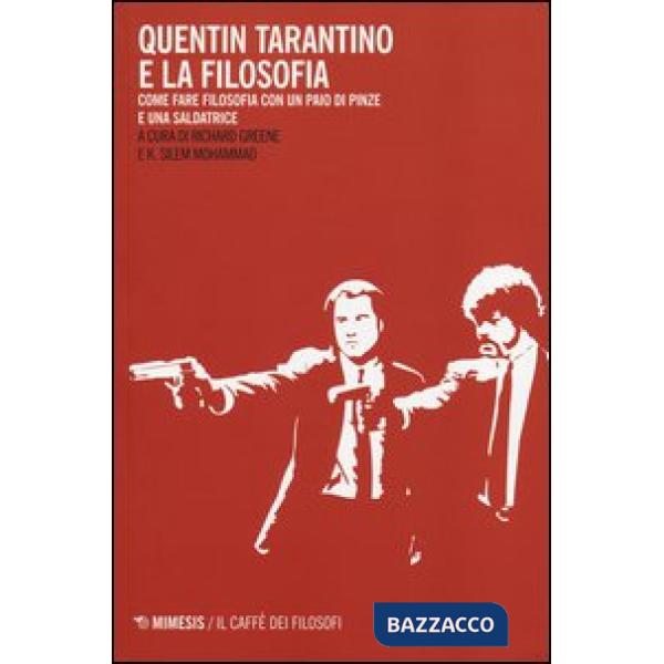Quentin Tarantino e la filosofia. Come fare filosofia con un paio di pinze e una saldatrice