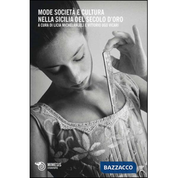 Mode società e cultura nella Sicilia del secolo d'oro