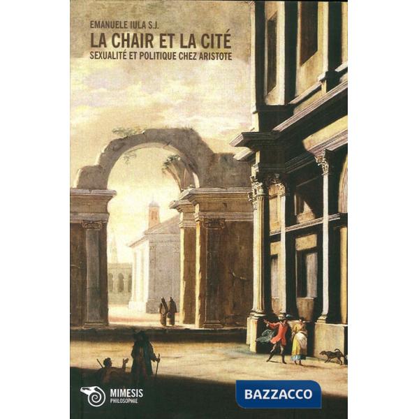Chair et la cité. Sexualité et politique chez Aristote (La)