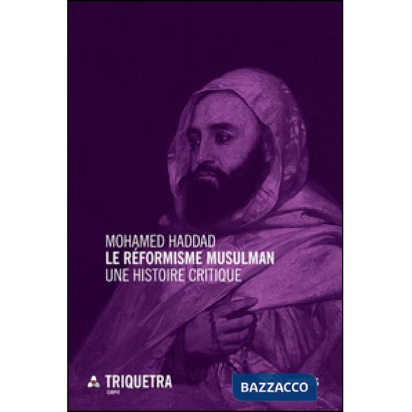 Réformisme musulman. Une histoire critique (Le)